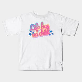 Life has No Chill Neon Kids T-Shirt